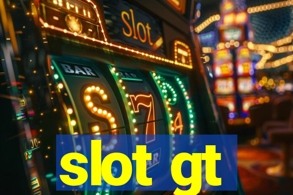 slot gt