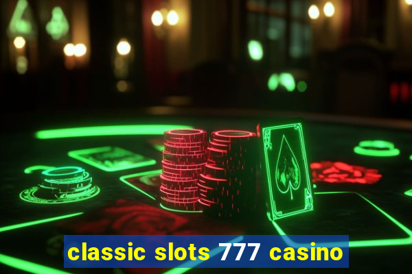 classic slots 777 casino