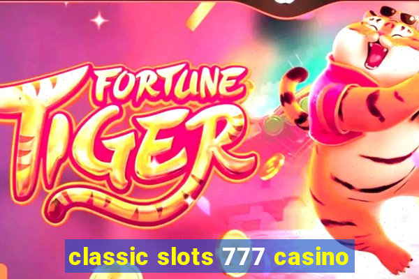 classic slots 777 casino