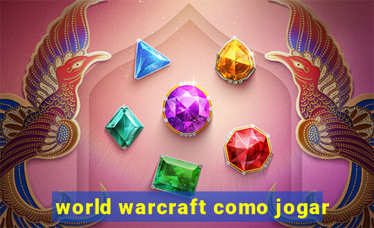 world warcraft como jogar