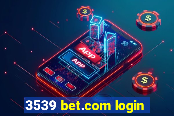 3539 bet.com login