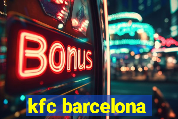 kfc barcelona