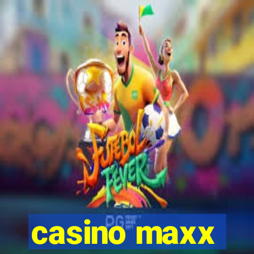 casino maxx