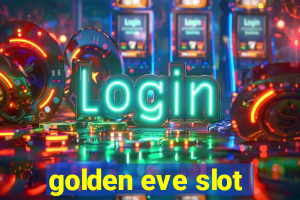 golden eve slot