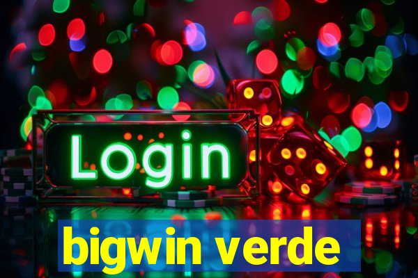 bigwin verde