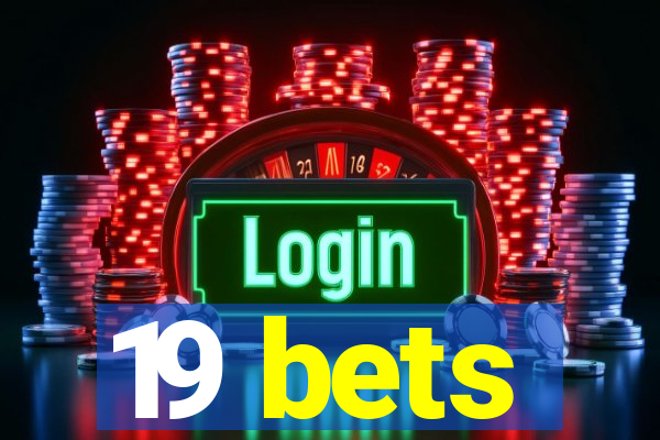 19 bets