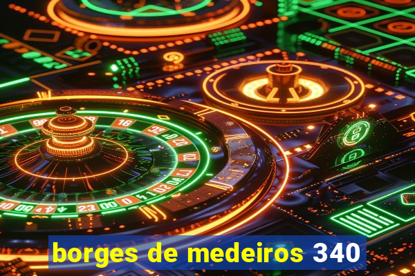 borges de medeiros 340