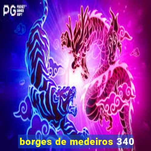 borges de medeiros 340