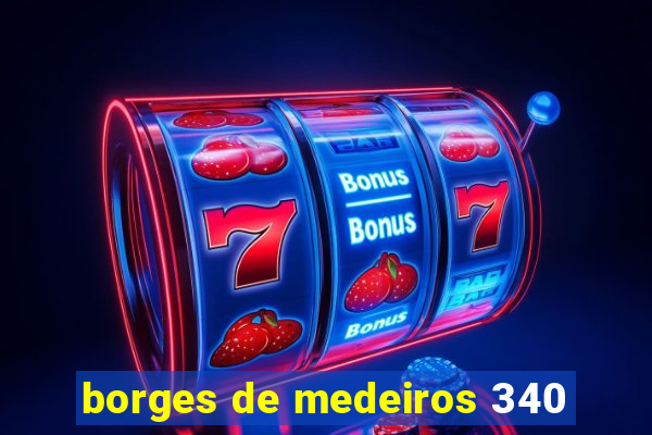 borges de medeiros 340