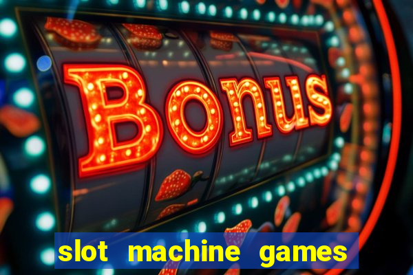 slot machine games to download