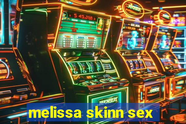 melissa skinn sex