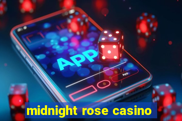 midnight rose casino