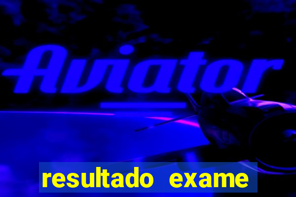 resultado exame eliel figueiredo