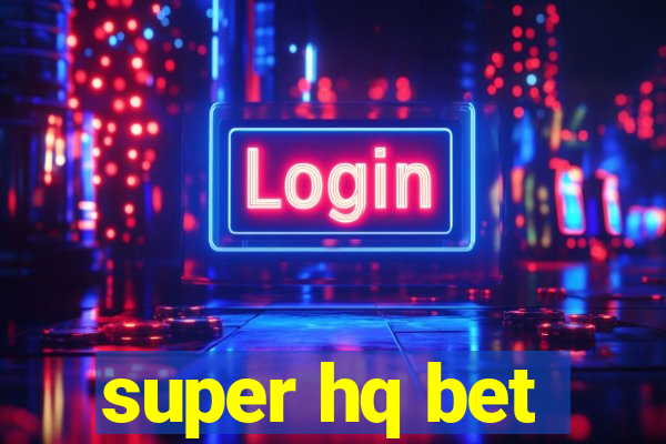 super hq bet