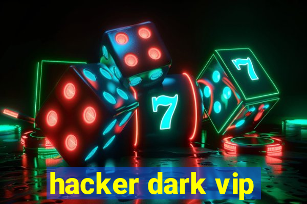 hacker dark vip