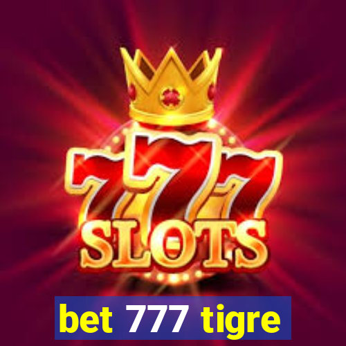 bet 777 tigre