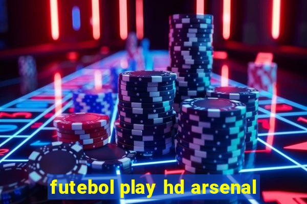 futebol play hd arsenal