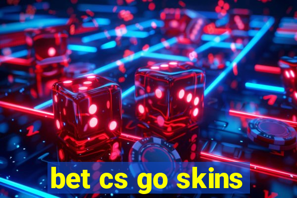 bet cs go skins