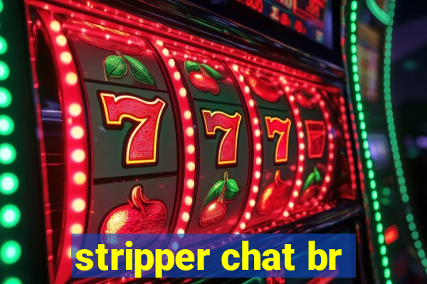 stripper chat br