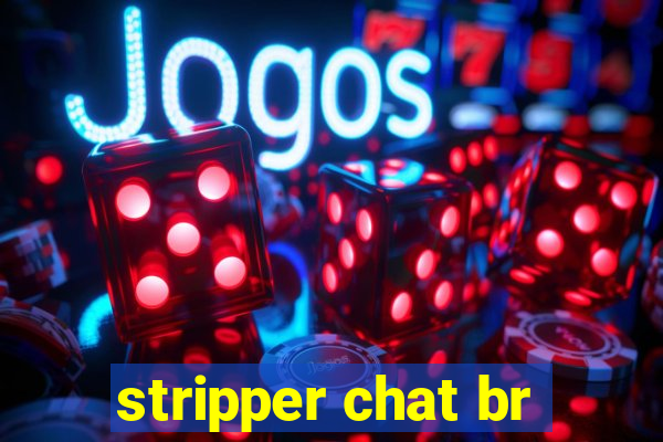 stripper chat br