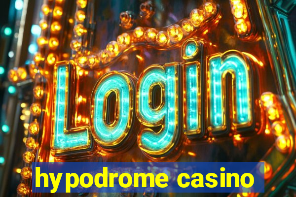 hypodrome casino