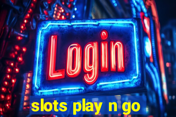 slots play n go