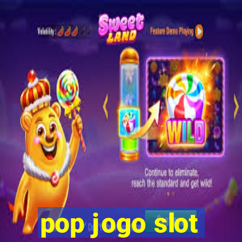 pop jogo slot