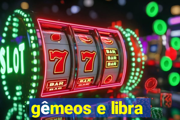 gêmeos e libra