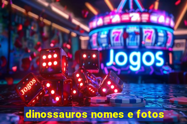 dinossauros nomes e fotos