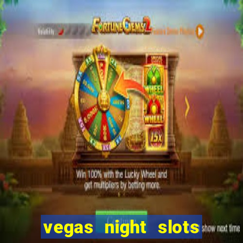 vegas night slots paga mesmo