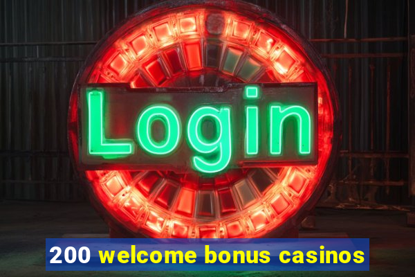 200 welcome bonus casinos