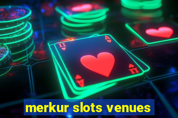 merkur slots venues