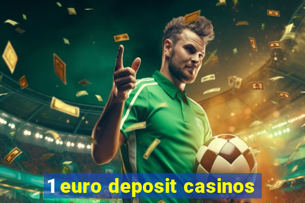 1 euro deposit casinos