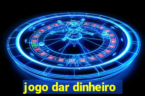 jogo dar dinheiro