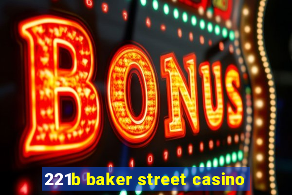 221b baker street casino