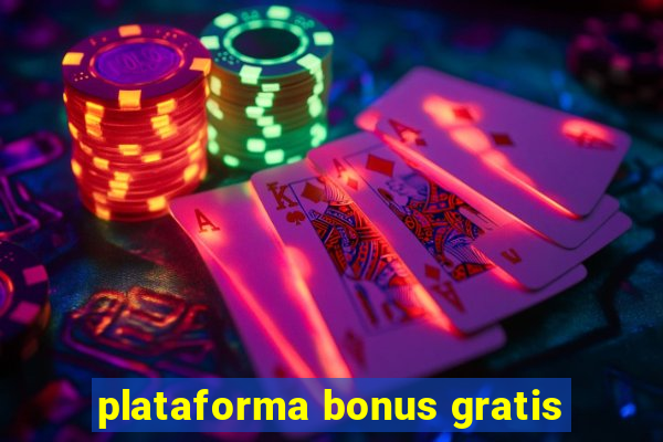 plataforma bonus gratis