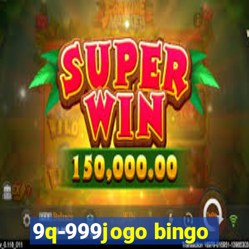 9q-999jogo bingo