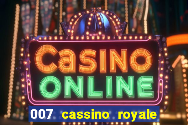 007 cassino royale casino royale