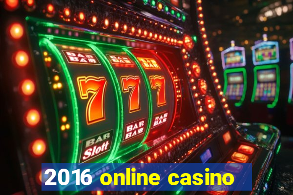 2016 online casino