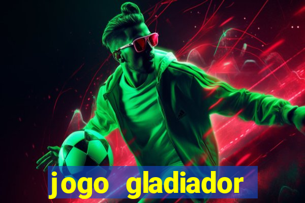 jogo gladiador click jogos