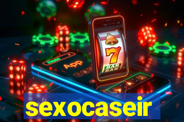 sexocaseir