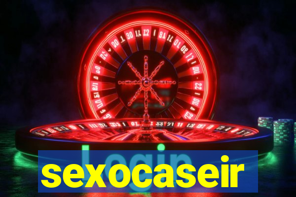 sexocaseir