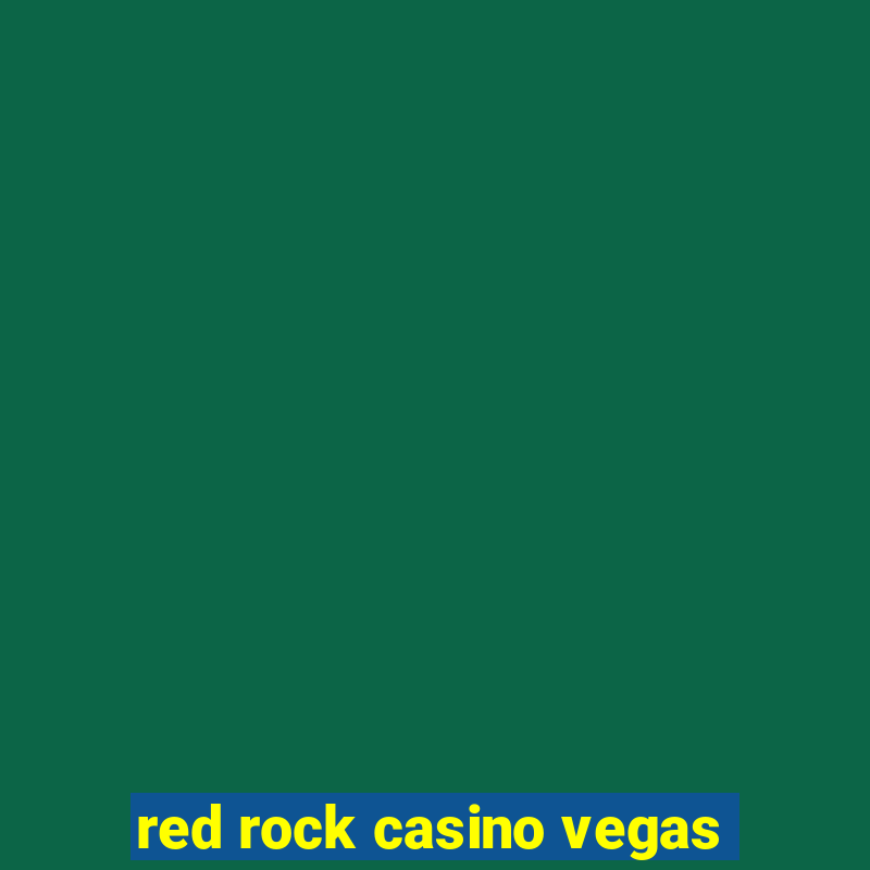 red rock casino vegas