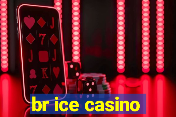 br ice casino