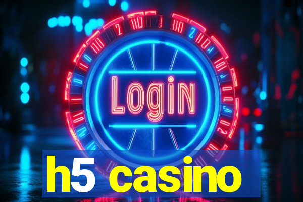 h5 casino