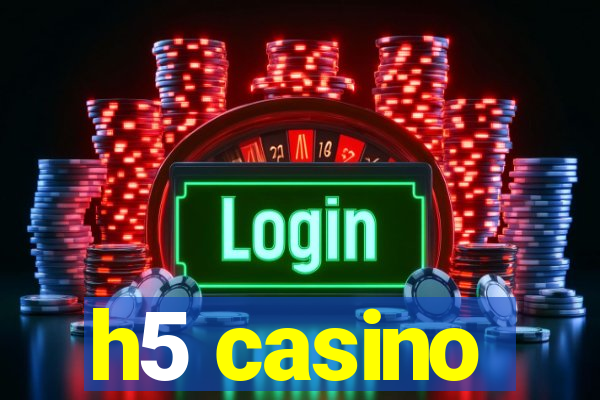 h5 casino