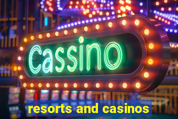 resorts and casinos