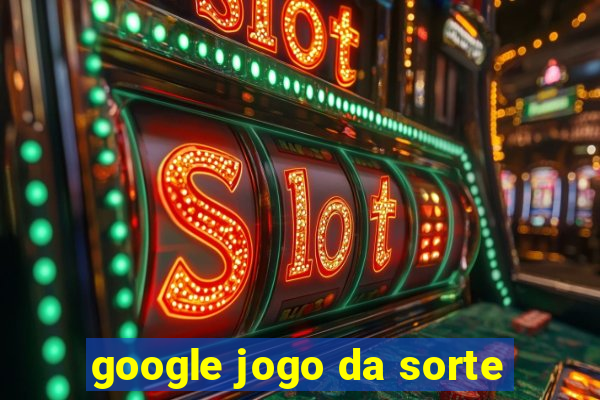 google jogo da sorte