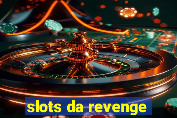 slots da revenge