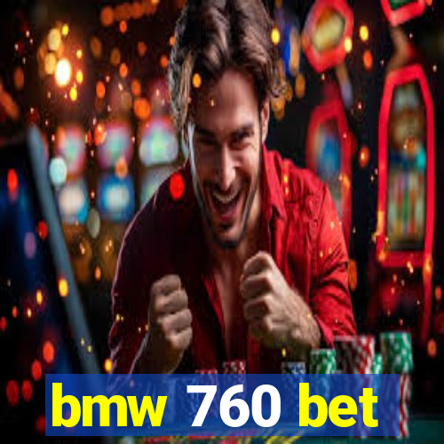 bmw 760 bet